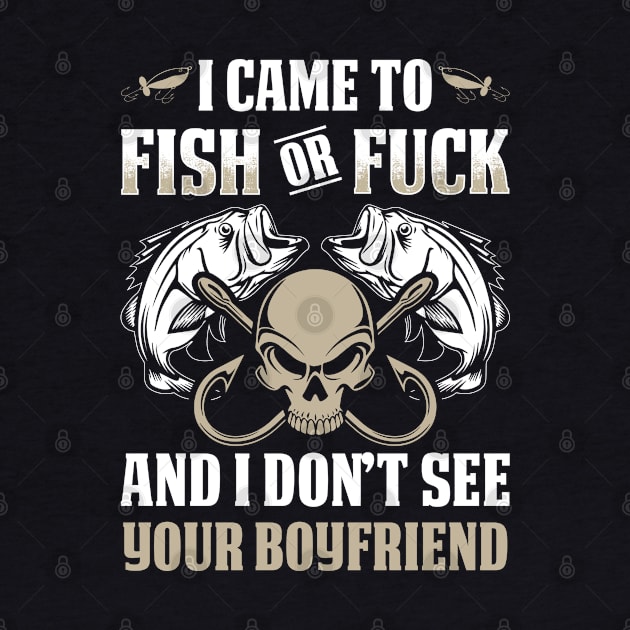 I Don't See Your Boyfriend Funny Fishing Shirts by Murder By Text